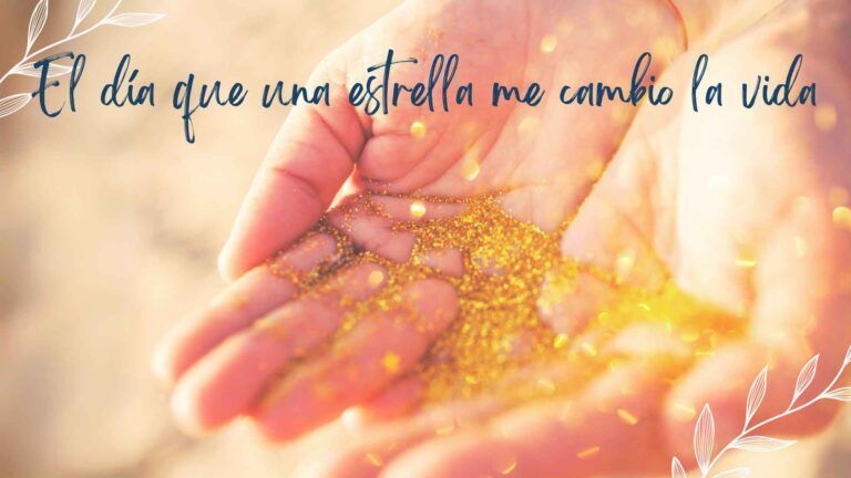 El día que una estrella me cambio la vida