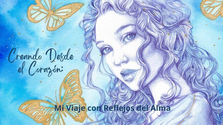 Creando Desde el Corazón: Mi Viaje con Reflejos del Alma