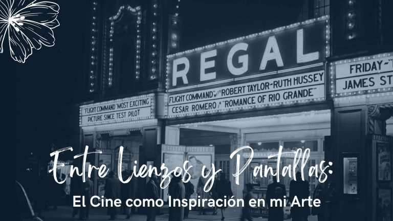 Entre Lienzos y Pantallas: El Cine como Inspiración en mi Arte