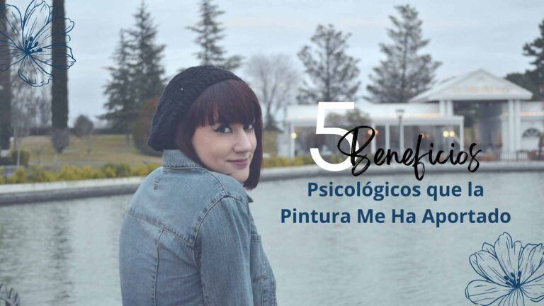 5 Beneficios Psicológicos que la Pintura Me Ha Aportado