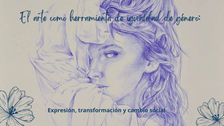 El arte feminista como herramienta de igualdad de género: Expresión, transformación y cambio social