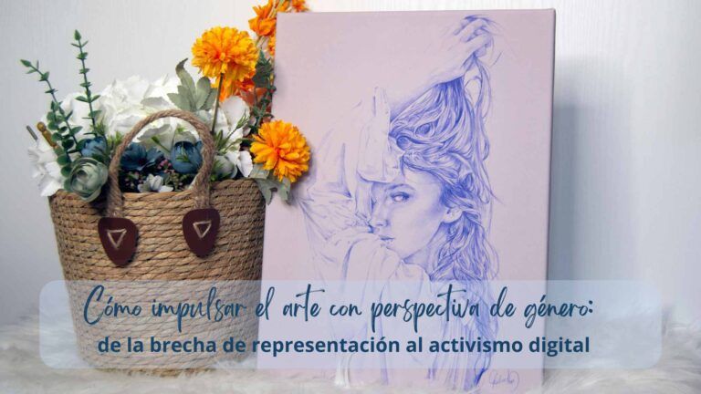 Cómo impulsar el arte con perspectiva de género: de la brecha de representación al activismo digital